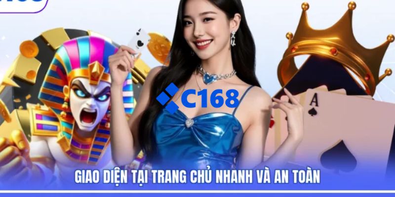 C168 | Link Trang Chủ C168.COM Chính Thức 2026 Nhận +168k 24 Sân chơi C168 có giao hiện đại, đẹp mắt và dễ dàng thao tác